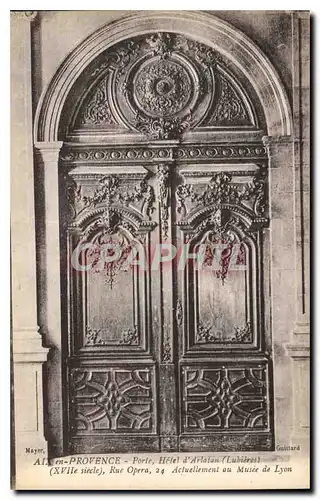 Cartes postales Aix en provence Porte Hotel d'Arlatan Lubieres XVII siecle rue Opera 24 actuellement au Musee de