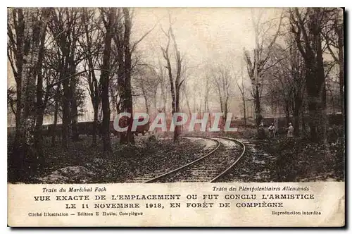 Cartes postales Train du Marechal Foch vue exacte de l'Emplacement ou fut conclu l'Armistice le 11 Novembre 1918
