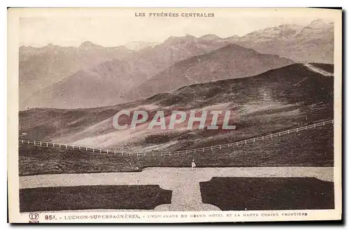 Cartes postales Luchon Superbagneres L'Esplanade du Grand Hotel et la Haute Chaine Frontiere