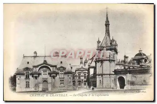 Cartes postales Chateau de Chantilly La Chapelle et la Capitainerie