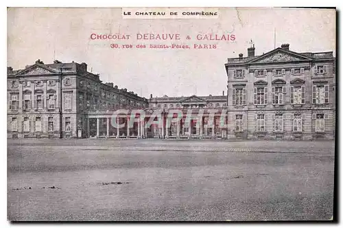 Cartes postales Le Chateau de Compiegne Chocolat Debauve et Callais rue des Saints Peres Paris