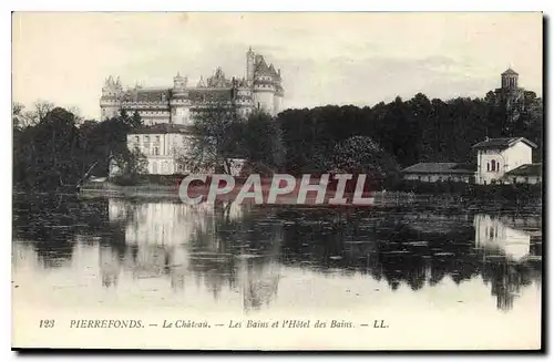 Ansichtskarte AK Pierrefonds le Chateau les Bains et l'hotel des Bains