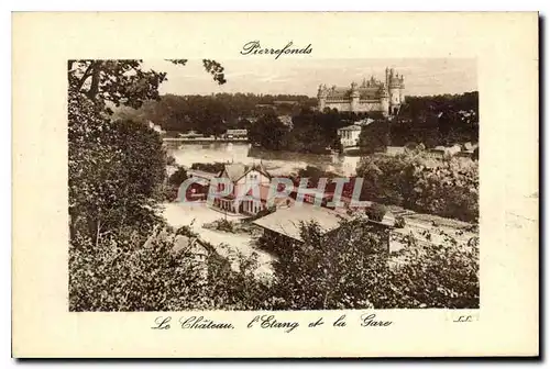 Cartes postales Pierrefonds Le Chateau l'Etang et la Gare