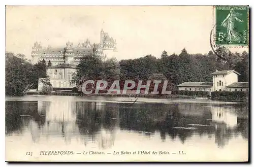 Cartes postales Pierrefonds le Chateau les Bains et l'Hotel des Bains