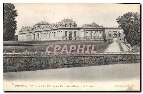 Cartes postales Chateau de Chantilly La Porte Saint Denis et les Ecuries