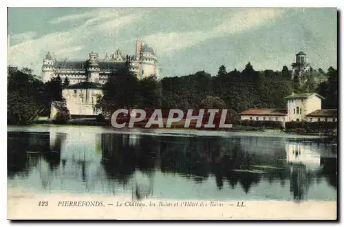 Cartes postales Pierrefonds le Chateau les Bains et l'Hotel des Bains