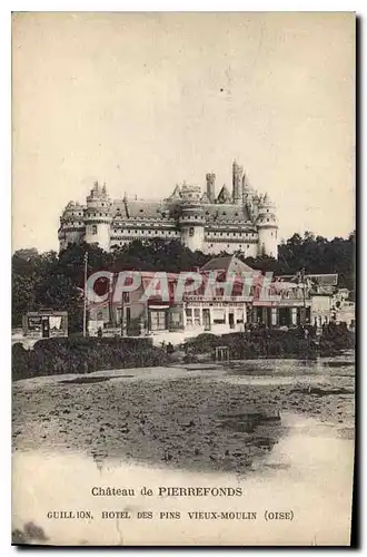 Ansichtskarte AK Chateau de Pierrefonds Guillion Hotel des Pins Vieux Moulin Oise