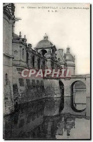 Ansichtskarte AK Chateau de Chantilly le Pont Michel Ange