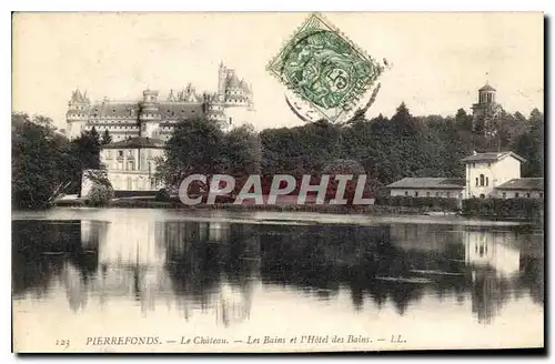 Cartes postales Pierrefonds le Chateau les bains et l'Hotel des Bains