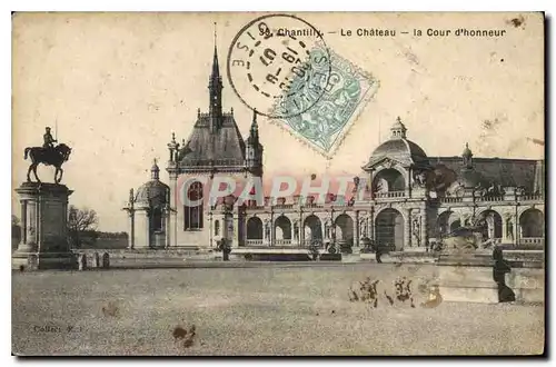 Cartes postales Chantilly le Chateau la Cour d'Honneur