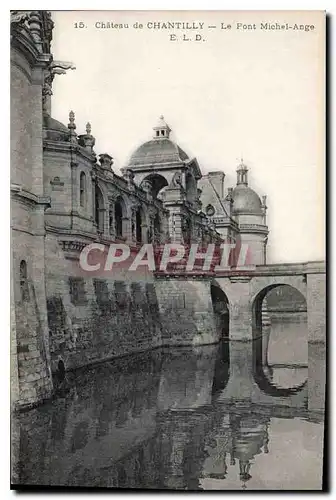 Cartes postales Chateau de Chantilly le Pont Michel Ange