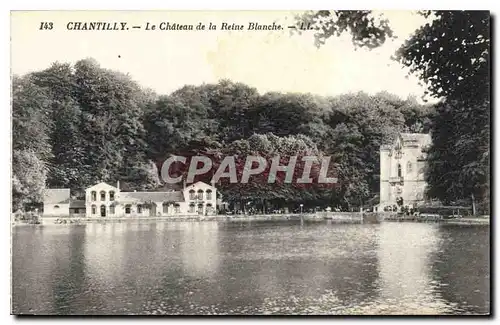 Cartes postales Chantilly Le Chateau de la Reine Blanche