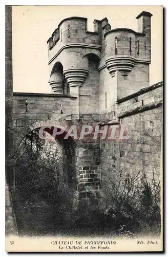 Cartes postales Chateau de Pierrefonds Le Chatelet et les Foses