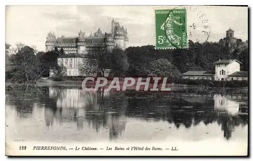 Ansichtskarte AK Pierrefonds Le Chateau Les Bains et l'Hotel des Bains