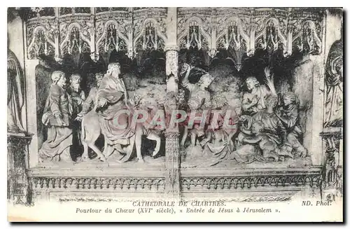 Cartes postales Cathedrale de Chartres Pourtour du Choeur Entree du Jesus A Jerusalem