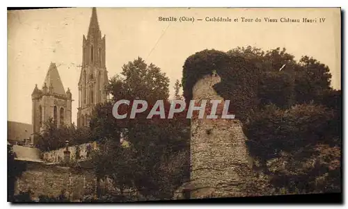 Ansichtskarte AK Senlis Oise Cathedrale et Tour du Vieux Chateau Henri IV