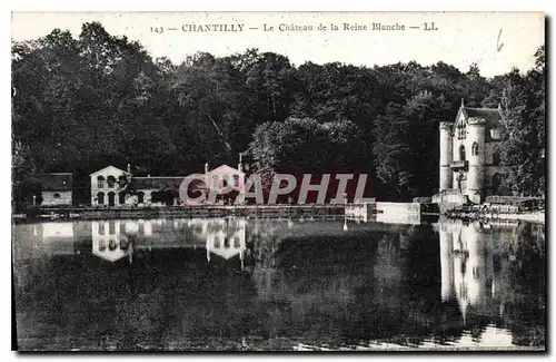 Cartes postales Chantilly Le Chateau de la Reine Blanche