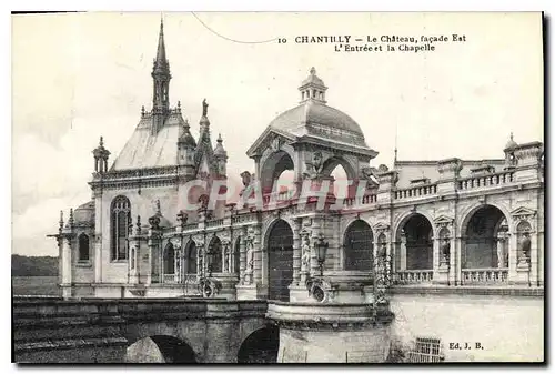 Ansichtskarte AK Chantilly le Chateau Facade est l'Entree et la Chapelle