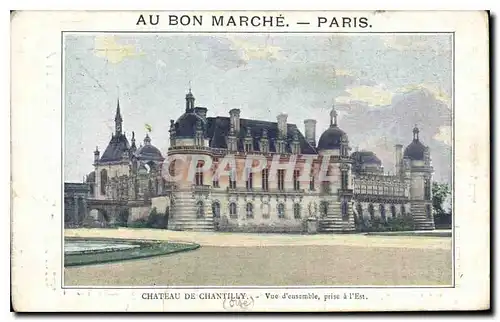 Cartes postales Au bon Marche Paris Chateau de Chantilly Vue d'ensemble prise a l'est