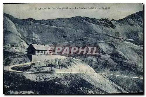 Cartes postales Le Col du Galibier Le Chatel Hotel et le Tunnel