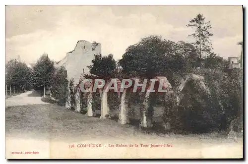 Ansichtskarte AK Compiegne Les Ruines de la Tour Jeanne d'Arc