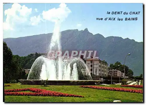 Cartes postales moderne Aix les Bains Savoie Le Jet d'Eau et la Dent du Chat