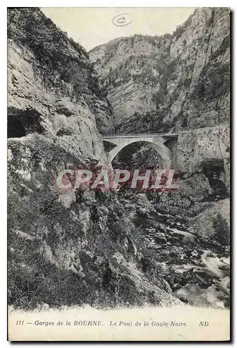 Cartes postales Gorges de la Bourne Le Pont de la Goule Notre