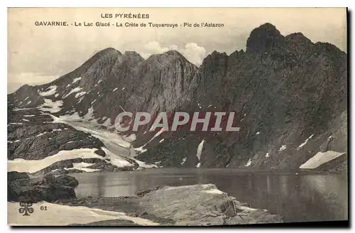Ansichtskarte AK Les Pyrenees Gavarnie Le lac Glace La Crete de Tuquerouye Pic de l'Astazon