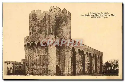 Cartes postales L'Eglise Fortifiee des Saintes Maries de la Mer Mireille V Acte