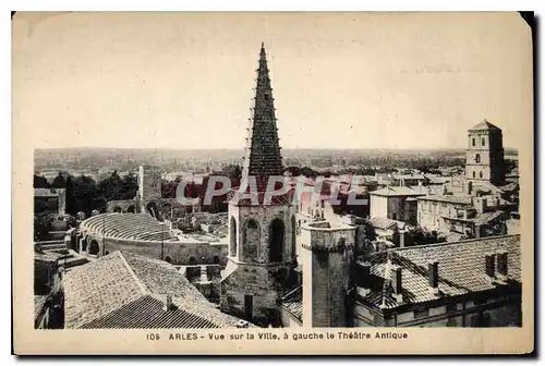 Cartes postales Arles vue sur la Ville a gauche le Theatre Antique