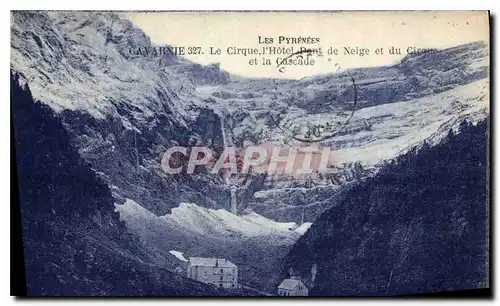 Cartes postales Les Pyrenees Gavarnie le Cirque l'Hitel Pont de Neige et du Cirque et la Cascade