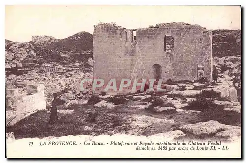 Cartes postales La Provence Les Baux Plateforme et facade meridionale du Chateau Feodal demoli en 1483 par ordre
