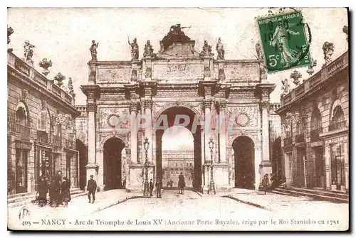 Ansichtskarte AK Nancy Arc de Triomphe de Louis XV Ancienne Porte Royale erige par le Roi Stanislas