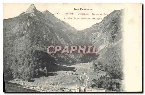 Cartes postales Les Pyrenees Luchon L'Hospice Pic de la Pique et Montee du Port de Venasque
