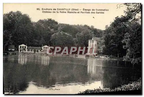 Cartes postales Environs de Chantilly Oise Etangs de Commelles Chateau de la Reine Blanche et Pavillon des Garde