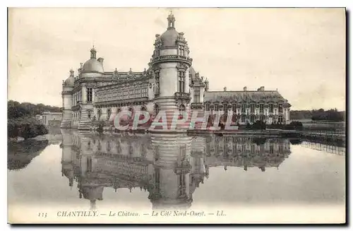 Cartes postales Chantilly Le chateau Le Cote Nord Ouest