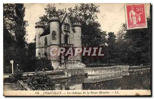 Cartes postales Chantilly Le Chateau de la Reine Blanche