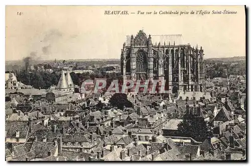 Ansichtskarte AK Beauvais Vue sur la Cathedrale prise de l'Eglise Saint Etienne