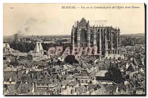 Cartes postales Beauvais Vue sur la Cathedrale prise de l'Eglise Saint Etienne