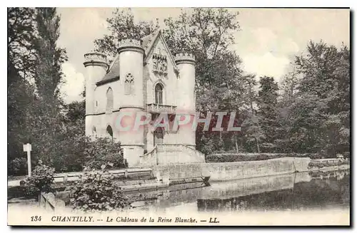 Cartes postales Chantilly Le Chateau de la Reine Blanche