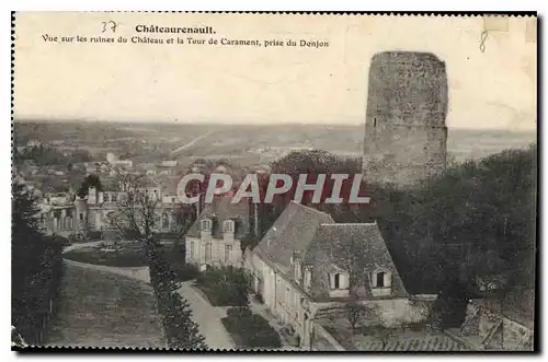 Cartes postales Chateaurenault Vue sur les ruines du Chateau et la Tour de Carament prise du Donjon