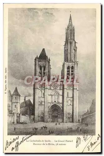 Cartes postales La Cathedrale de Senlis Le grand Portail Hauteur de la fleche 78 metres