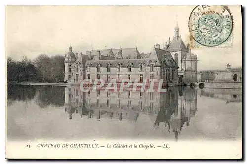 Ansichtskarte AK Chateau de Chantilly le Chatelet et la Chapelle