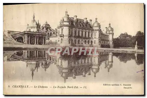 Cartes postales Chantilly le Chateau la facade Nord Est