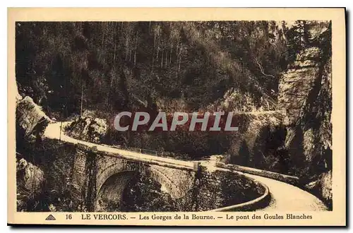 Ansichtskarte AK Le Vercors les Gorges de la Bourne le Pont des Goules Blanches