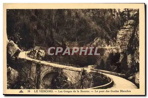 Cartes postales Le Vercors les Gorges de la Bourne le Pont des Goules Blanches