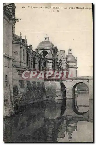 Cartes postales Chateau de Chantilly Le Pont Michel Ange