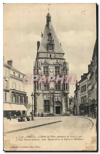 Cartes postales Dreux l'Hotel de Ville construit de 1512 a 1527 par Pierre Cheron Jean Desmoulins et Clement Met