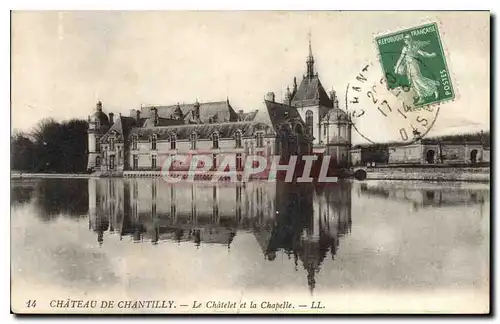 Ansichtskarte AK Chateau de Chantilly Le Chatelet et la Chapelle