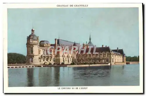 Cartes postales Chateau de Chantilly Le Chateau Vu de L'Ouest